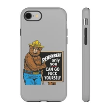 Smokey the Bear Go Fxck Yourself, Tough Phone Case. Funny
