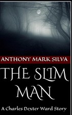 The Slim Man: A Charles Dexter Ward Story by Anthony Mark Silva Paperback Book
