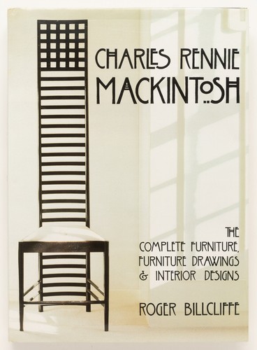 CHARLES RENNIE MACKINTOSH Complete Furniture & Interior Designs ROGER BILLCLIFFE - Bild 1 von 9