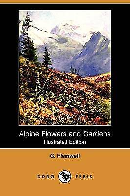 Alpine Flowers and Gardens (Illustrated Edition) (Dodo Press), Flemwell, G., Ver - Picture 1 of 1