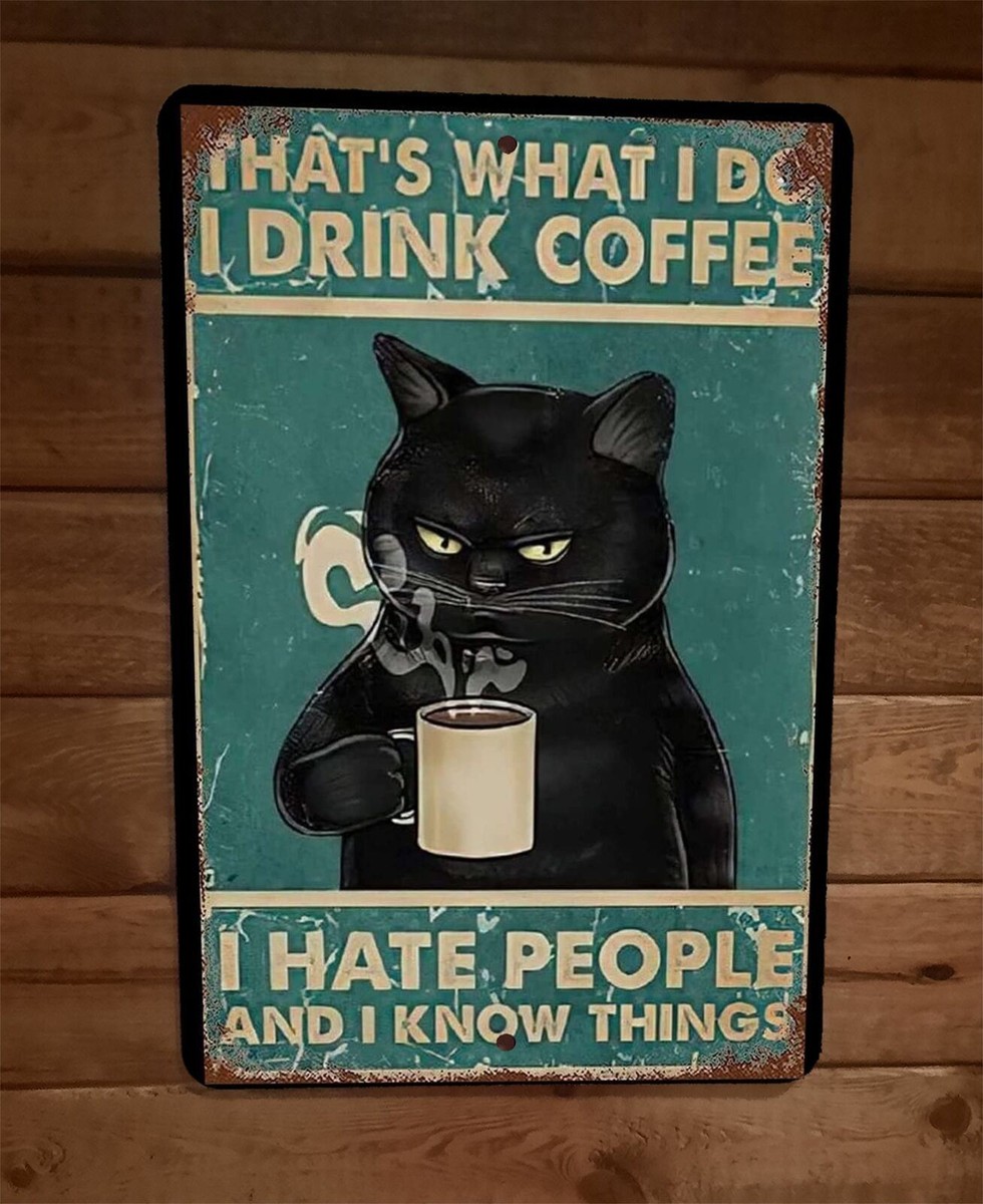 Drink Coffee Hate People Black Cat 8x12 Metal Wall Sign Animal