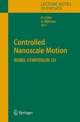 Controlled Nanoscale Motion  Nobel Symposium 131  Lecture Notes i