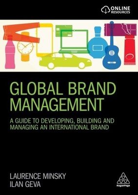 Global Brand Management : A Guide to Developing, Building & Managing an Inter...