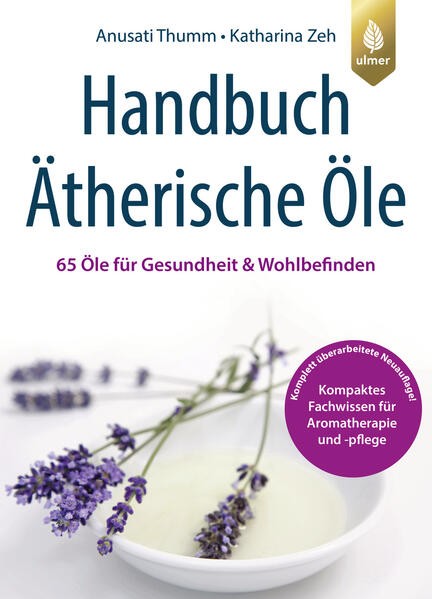 Handbuch Ätherische Öle | Anusati Thumm, Katharina Zeh | deutsch - Anusati Thumm, Katharina Zeh