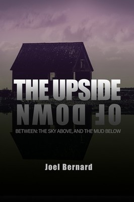 The Upside Of Down: Between: The Sky Above, And The Mud Below