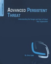 Advanced Persistent Threat [Paperback] [2012] Cole, Eric