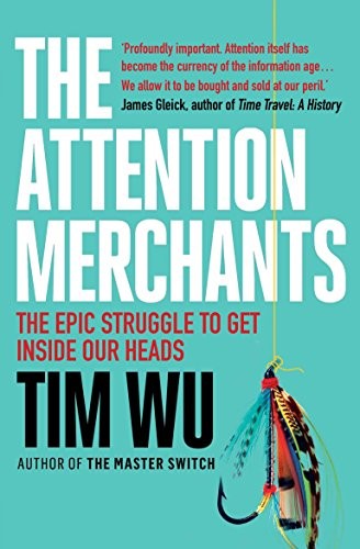 The Attention Merchants : The Epic Struggle To Get Inside Our Heads Tim (Atlantic Books) Wu - Image 5