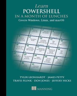Learn PowerShell in a Month of Lunches: Covers Win