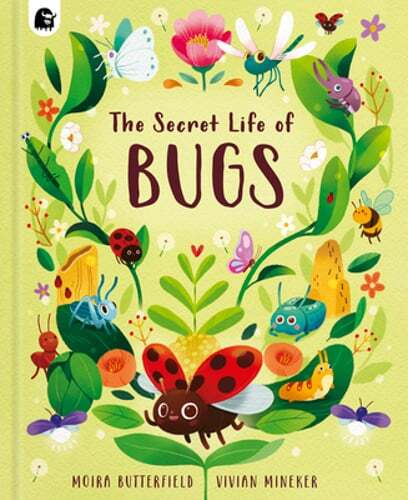 The Secret Life of Bugs by Moira Butterfield: New
