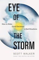 Scott Walker - Eye Of The Storm How To Make Good Decisions In Bad Si - G245Z