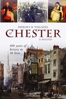 Peter Cotgreave - Heroes And Villains Of Chester And Beyond 800 Years - F31Z