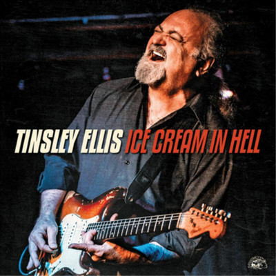 Tinsley Ellis Ice Cream in Hell (CD) Album