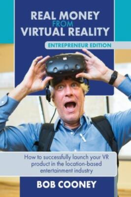 Real Money from Virtual Reality - Entrepreneur Edition: How to successfully l...