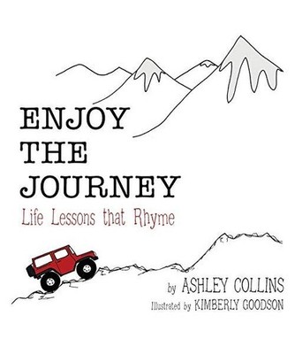Enjoy the Journey: Life Lessons That Rhyme: Life Lessons That Rhyme, Ashley Coll