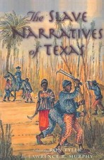 Slave Narratives of Texas, Paperback by Tyler, Ron (EDT); Murphy, Lawrence R....