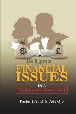 Dealing with Financial Issues In a Christian Marriage by Prof S. Ade Ojo (Englis