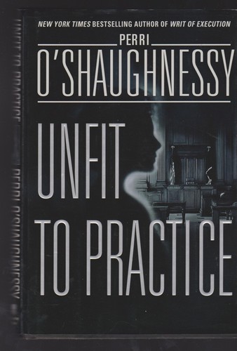 Perri O'Shaughnessy - Unfit to Practice - 2002 Hardback - Like New