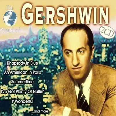George Gershwin - The World Of - George Gershwin