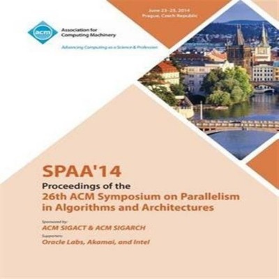 SPAA 14 26th ACM Symposium on Parallelism in Algorithms and Archi