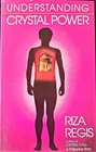 Understanding crystal power Riza Regis 1999