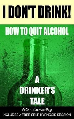 I Don't Drink!: How to quit alcohol - a drinker's tale by Dan Jones (English) Pa