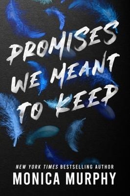 Promises We Meant to Keep Paperback Monica Murphy
