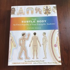 Cyndi Dale The Subtle Body: An Encyclopedia of Your Energetic Anatomy LIKE NEW