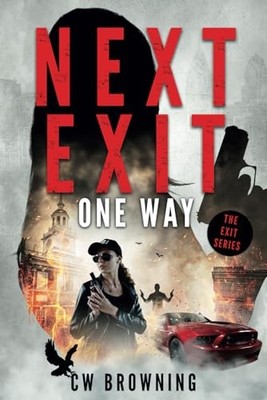 Next Exit, One Way (The Exit Series), Browning, CW