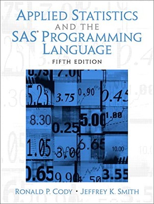 Applied Statistics and the  SAS Programming Language (5th Edition) by Cody, Ron