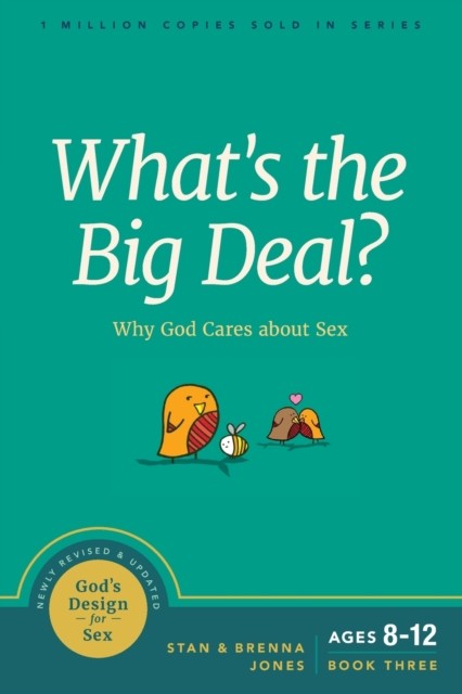 What's the Big Deal? Why God Cares about Sex by Stan Jones (Paperback Book)