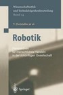 Robotik: Perspektiven Fur Menschliches Handeln in Der Zukunftigen Gesellschaft by E Schweighofer, T Christaller, Gerhard Schweitzer, Joachim Gilsbach, M Decker, K Lauterbach, G Hirzinger, D Sturma (Paperback / softback, 2014)