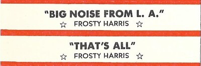 Jukebox Title Strip - Frosty Harris: ''Big Noise From L. A.'' - Version 2 - rare!