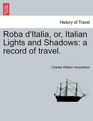 Heckethorn - Roba d'Italia or Italian Lights and Shadows  a record o - T555z