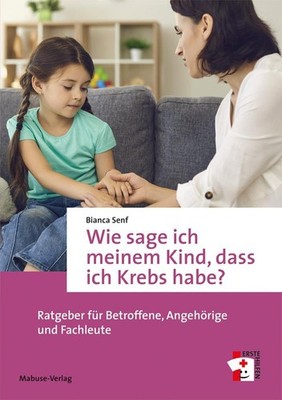 Wie sage ich meinem Kind, dass ich Krebs habe? Bianca Senf