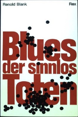 Blues der sinnlos Toten. Blank, Renold: