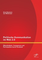 Politische Kommunikation Im Web 2.0: ÖFfentlichkeit, Transparenz Und Partizipati