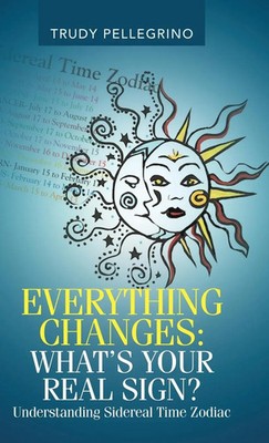 Everything Changes | What's Your Real Sign?: Understanding Sidereal Time Zodiac