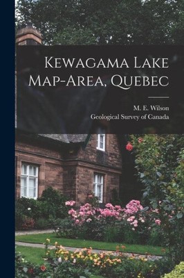 Kewagama Lake Map-area, Quebec [microform] by M. E.