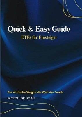 Quick & Easy Guide ETFs für Einsteiger: Der einfache Weg in die Welt der Fo ...