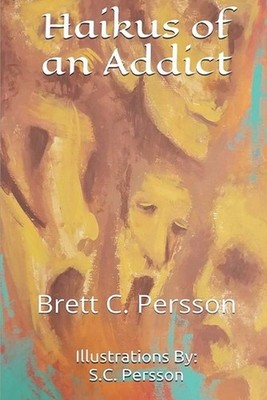 Haikus of an Addict by Brett C. Persson (English) Paperback Book