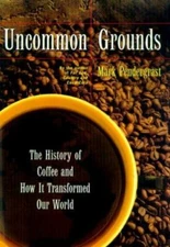 Uncommon Grounds: The History of Coffee and How... by Mark Pendergrast PB