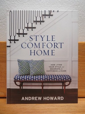 Style Comfort Home : How to Find Your Style and Decorate for Happiness and Ease