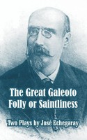 Jose Echegaray | The Great Galeoto - Folly Or Saintliness (Two Plays) | Buch