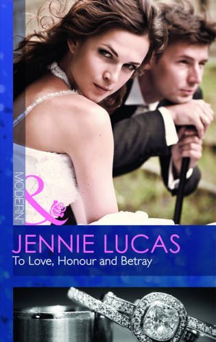 To Love, Honour and Betray (Mills & Boon Modern) By Jennie Lucas
