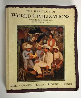 The Heritage of World Civilizations: Volume Two since 1500 (7th Edition) by Albe