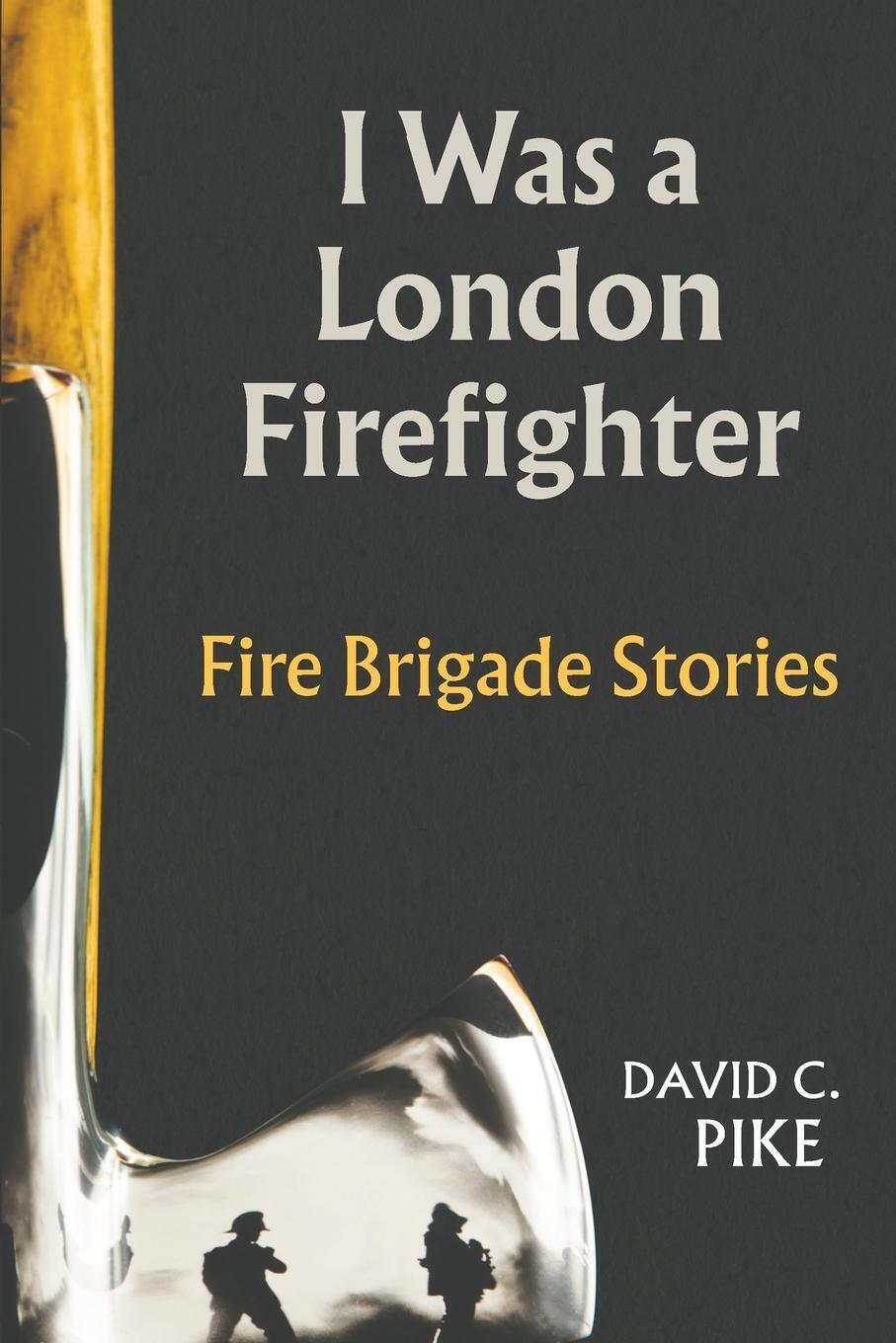 I Was A London Firefighter | David C. Pike | Taschenbuch | Paperback |