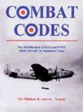 Combat Codes: The Identification of RAF and WW II Allied Aircraft by Squadron