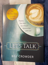 Let's Talk: Praying Your Way to a Deeper Relationship with God by Bill Crowder,