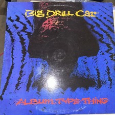 BIG DRILL CAR - ALBUM TYPE THING - CRUZ RECORDS - Vg+vg+ + insert