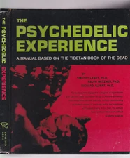 THE PSYCHEDELIC EXPERIENCE. By Timothy Leary Ralph Metzner Richard Alpert Ph.Ds